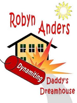 cover image of Dynamiting Daddy's Dream House